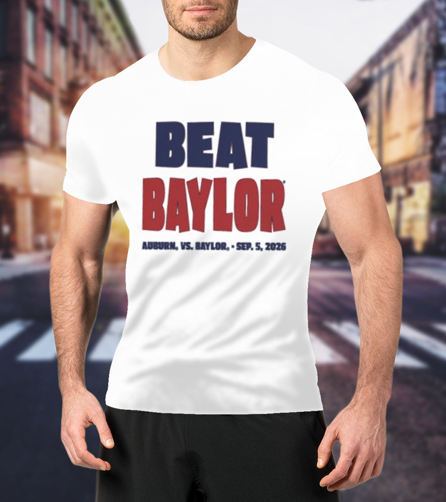 Beat Baylor Auburn Sep 5 2026 T-Shirt