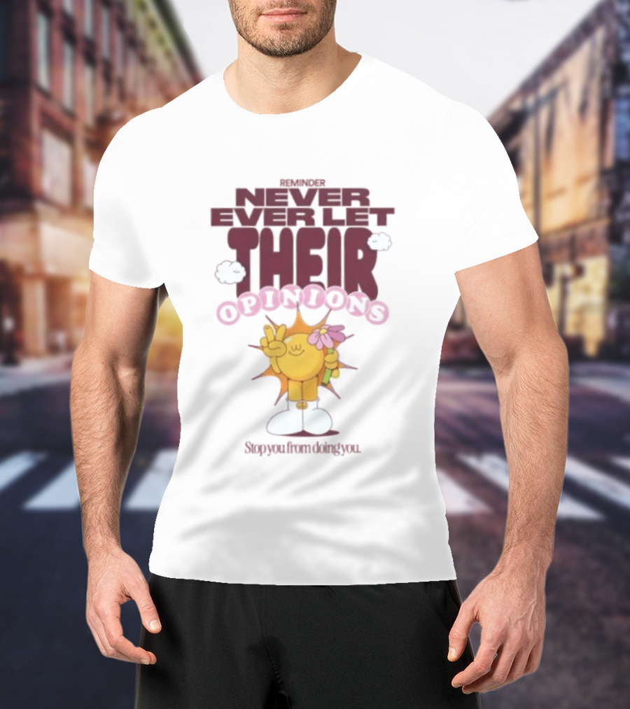 Never Ever Let Their Opinions Stop You From Doing You Motivational Sunflower Peace Sign Floral T-Shirt
