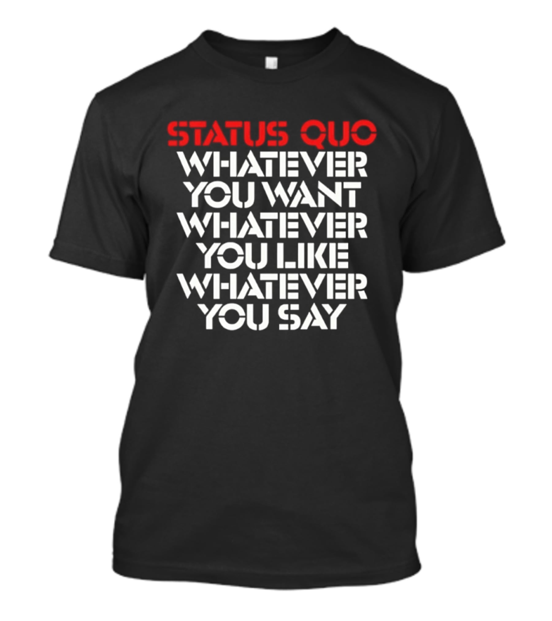 Status Quo Whatever You Want Whatever You Like Whatever You Say Classic Rock T-Shirt