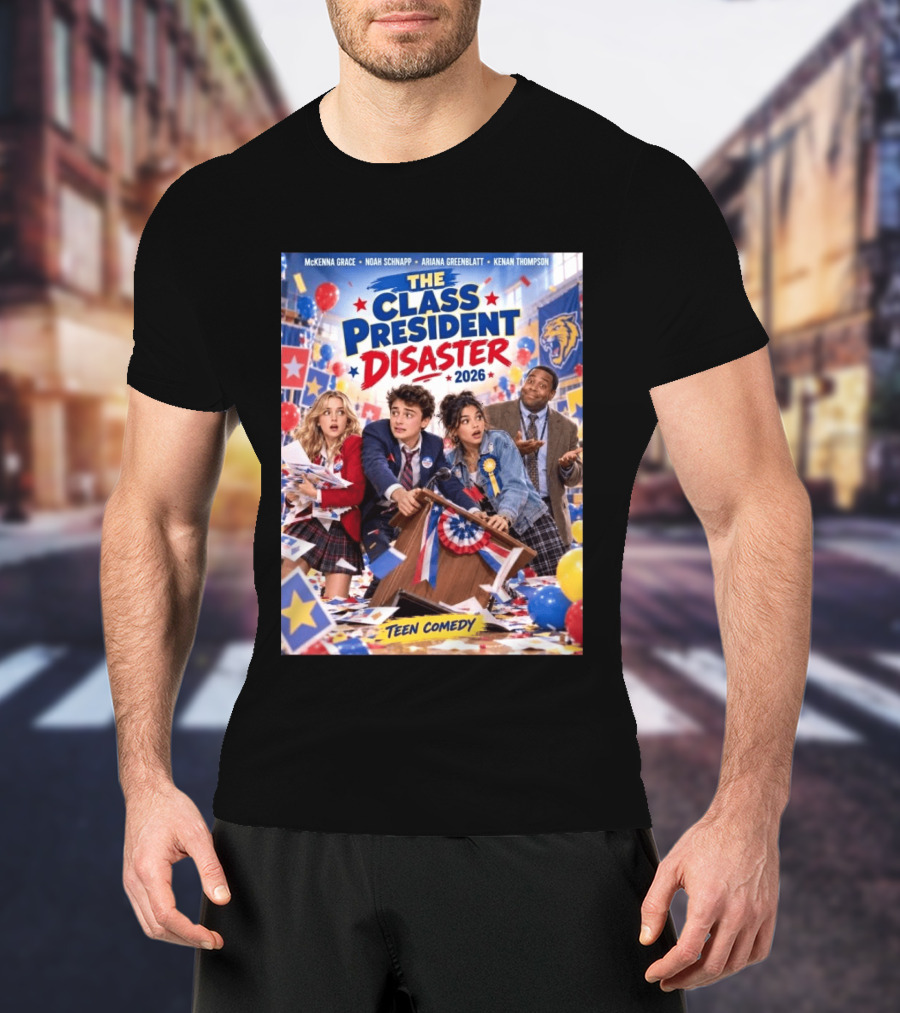 The Class President Disaster 2026 Featuring McKenna Grace Noah Schnapp Ariana Greenblatt Kenan Thompson Teen Comedy T-Shirt