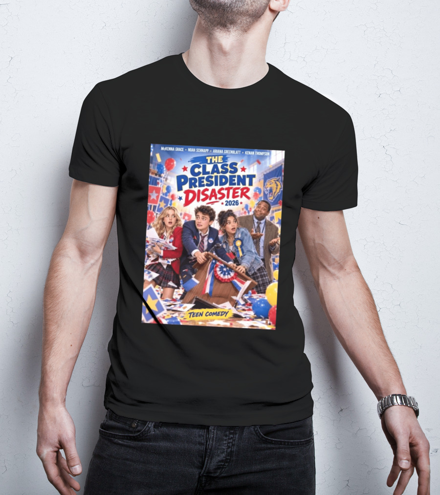 The Class President Disaster 2026 Featuring McKenna Grace Noah Schnapp Ariana Greenblatt Kenan Thompson Teen Comedy T-Shirt