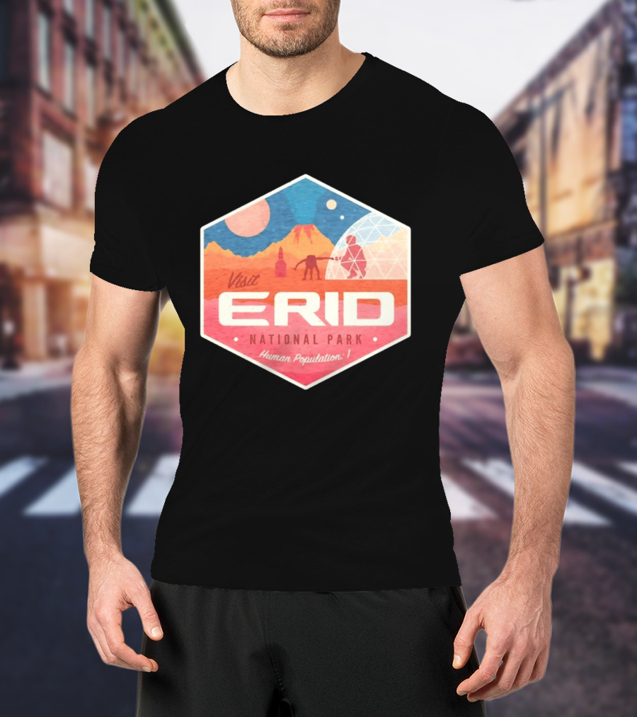 Visit Erid National Park Human Population 1 Space Exploration Mars Adventure T-Shirt