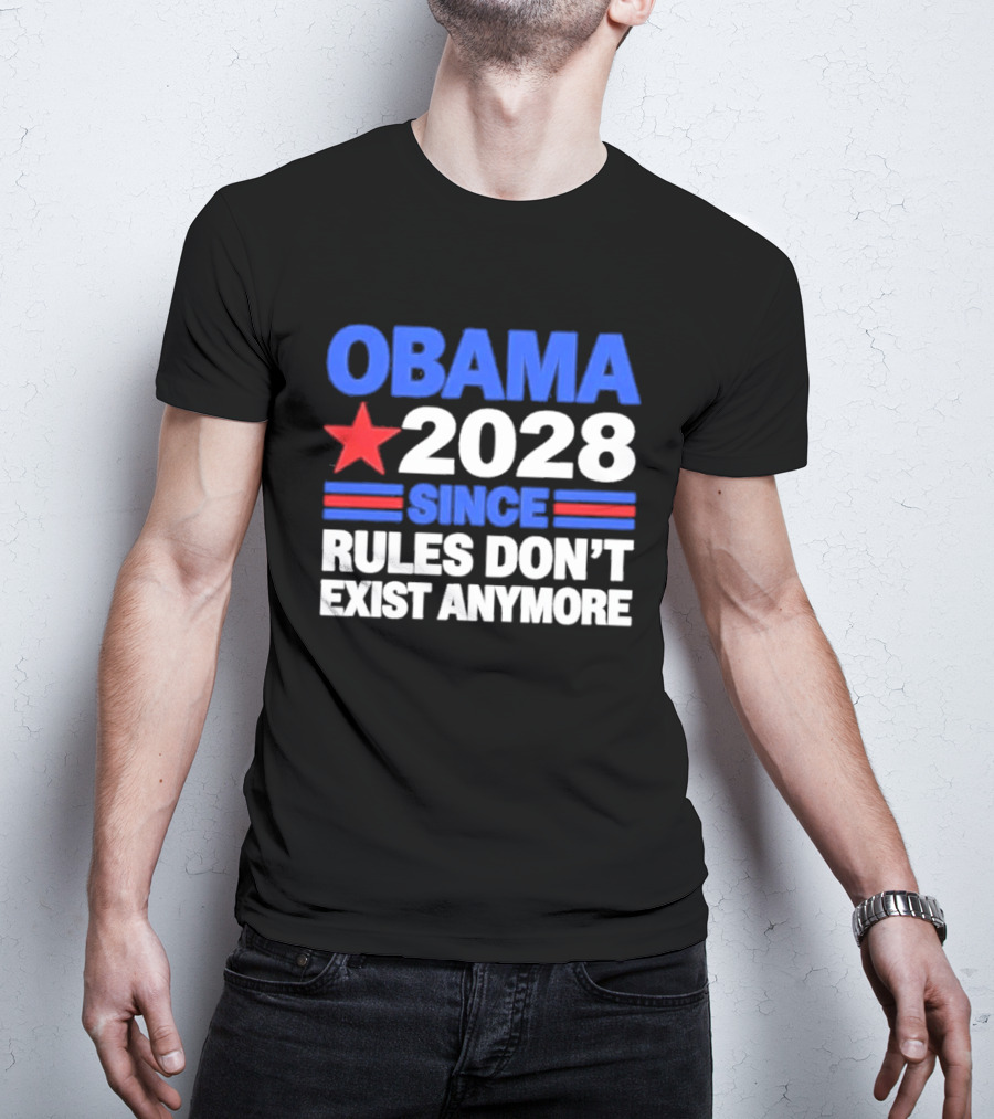 Obama 2028 Since Rules Don't Exist Anymore Star And Stripes T-Shirt