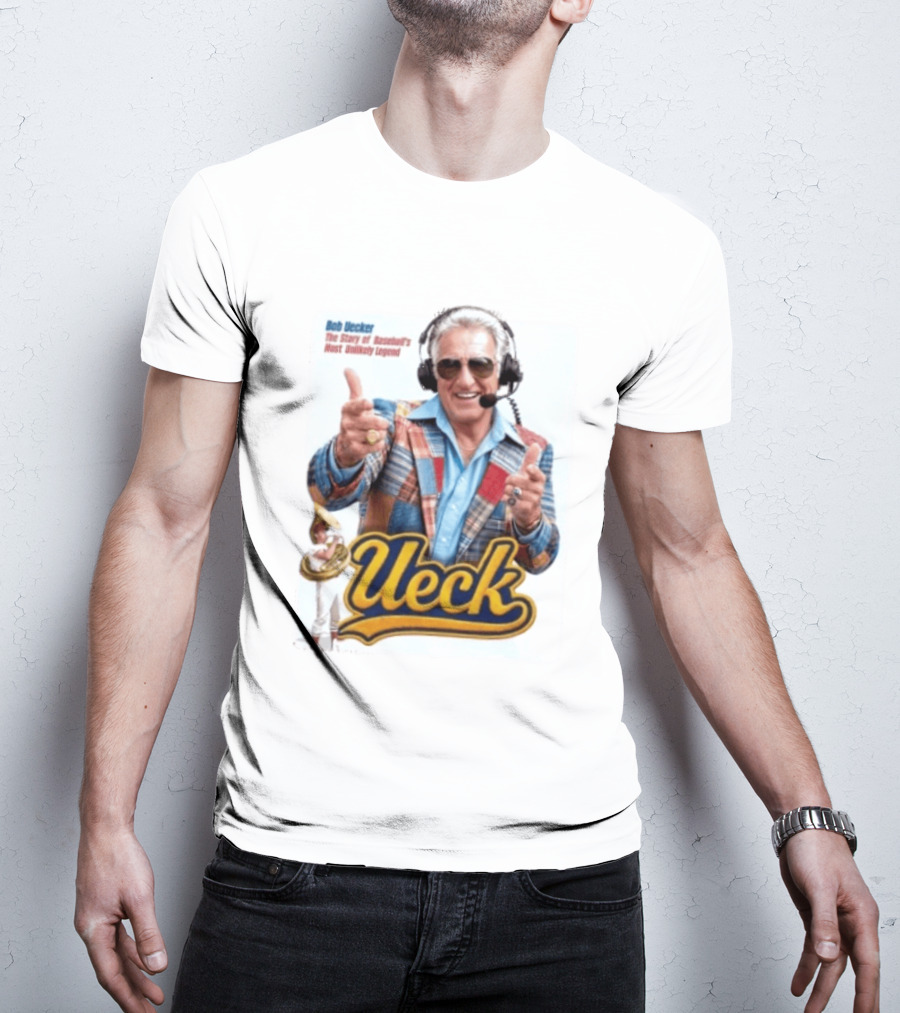 Bob Uecker Ueck The Story Of Baseball's Most Unlikely Legend T-Shirt