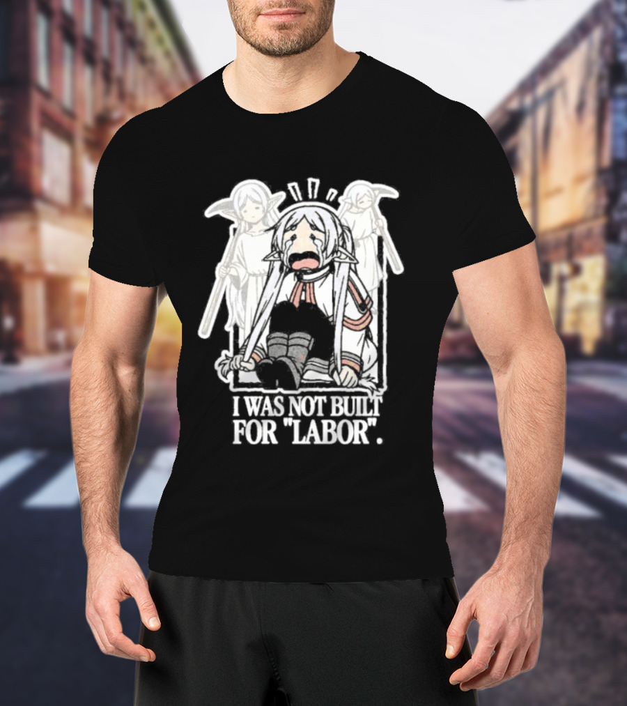 Frieren I Was Not Built For Labor Anime T-Shirt