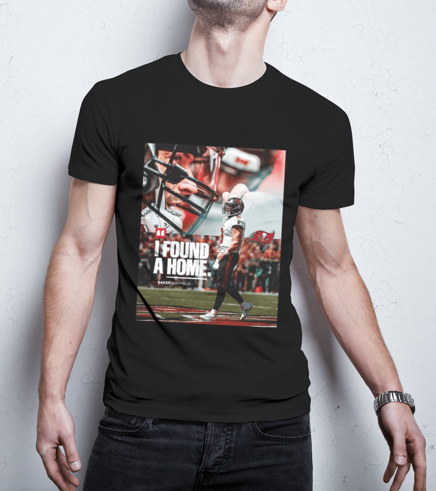 I Found A Home Baker Mayfield Buccaneers T-Shirt