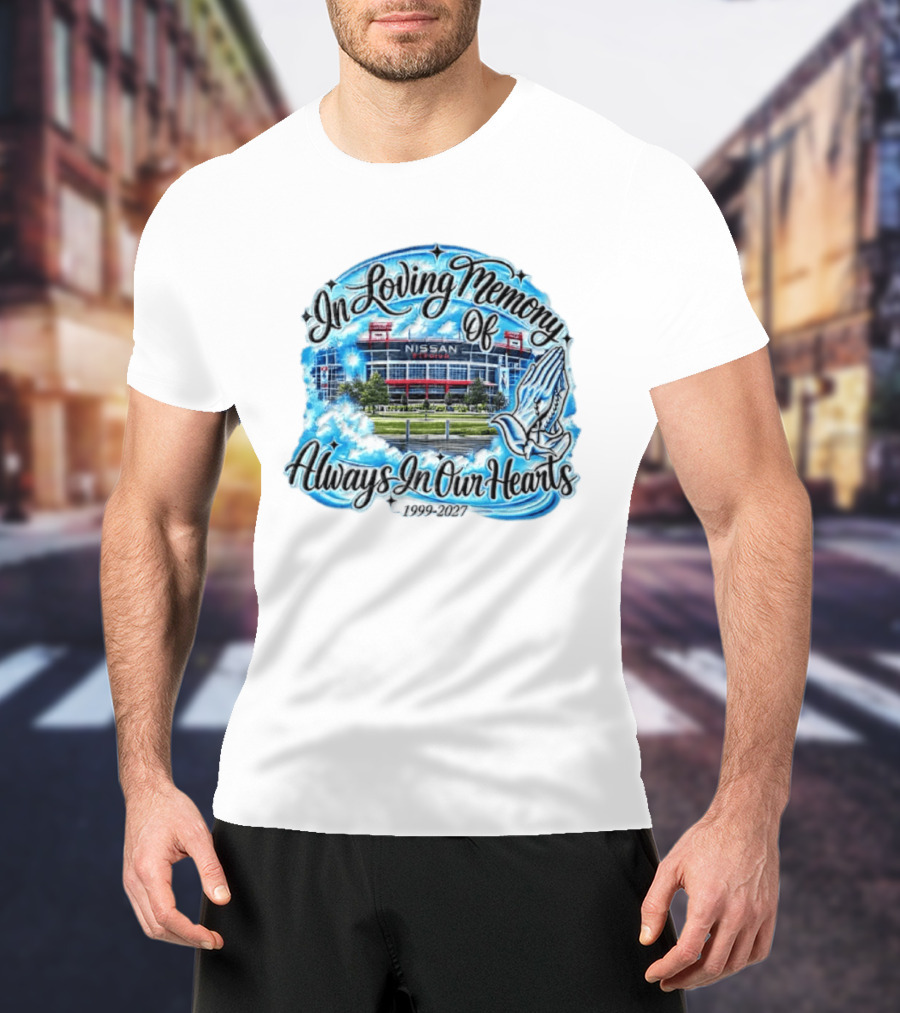 Nissan Stadium In Loving Memory Always In Our Hearts 1999 2027 T-Shirt