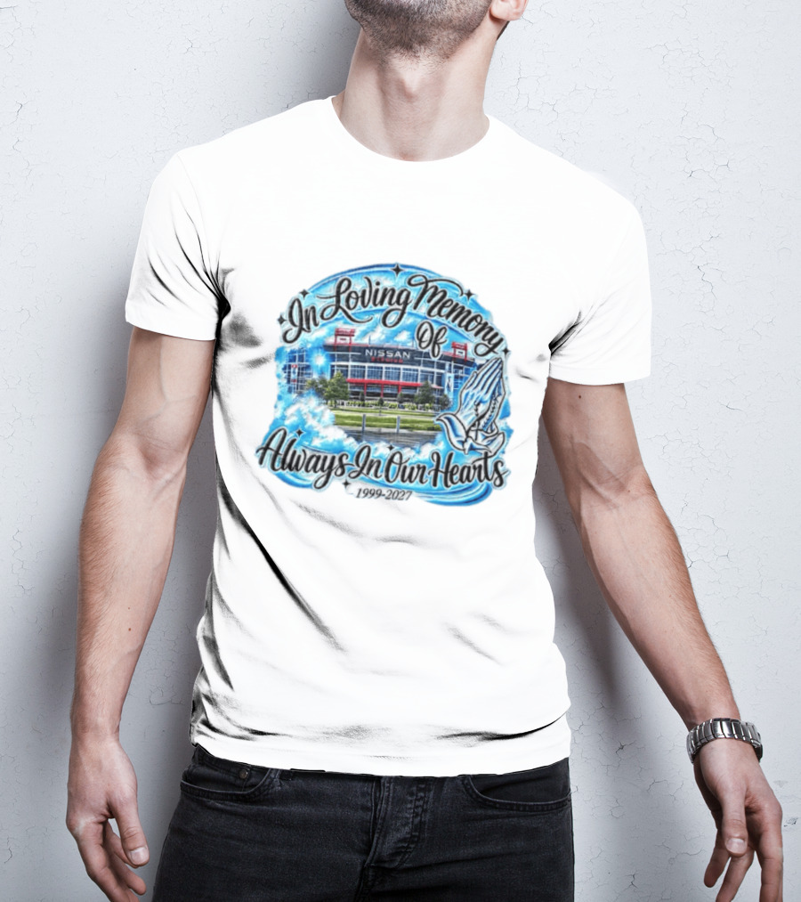 Nissan Stadium In Loving Memory Always In Our Hearts 1999 2027 T-Shirt