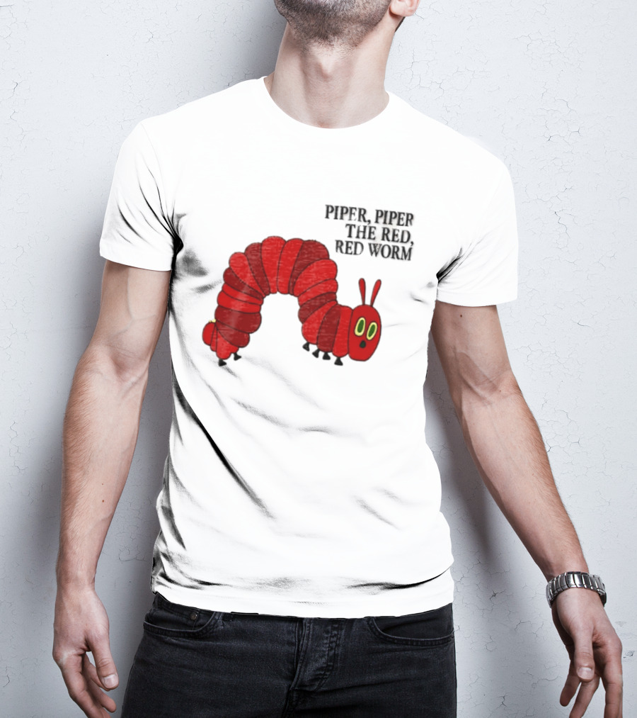 Piper Piper The Red Red Worm The Very Hungry Caterpillar T-Shirt