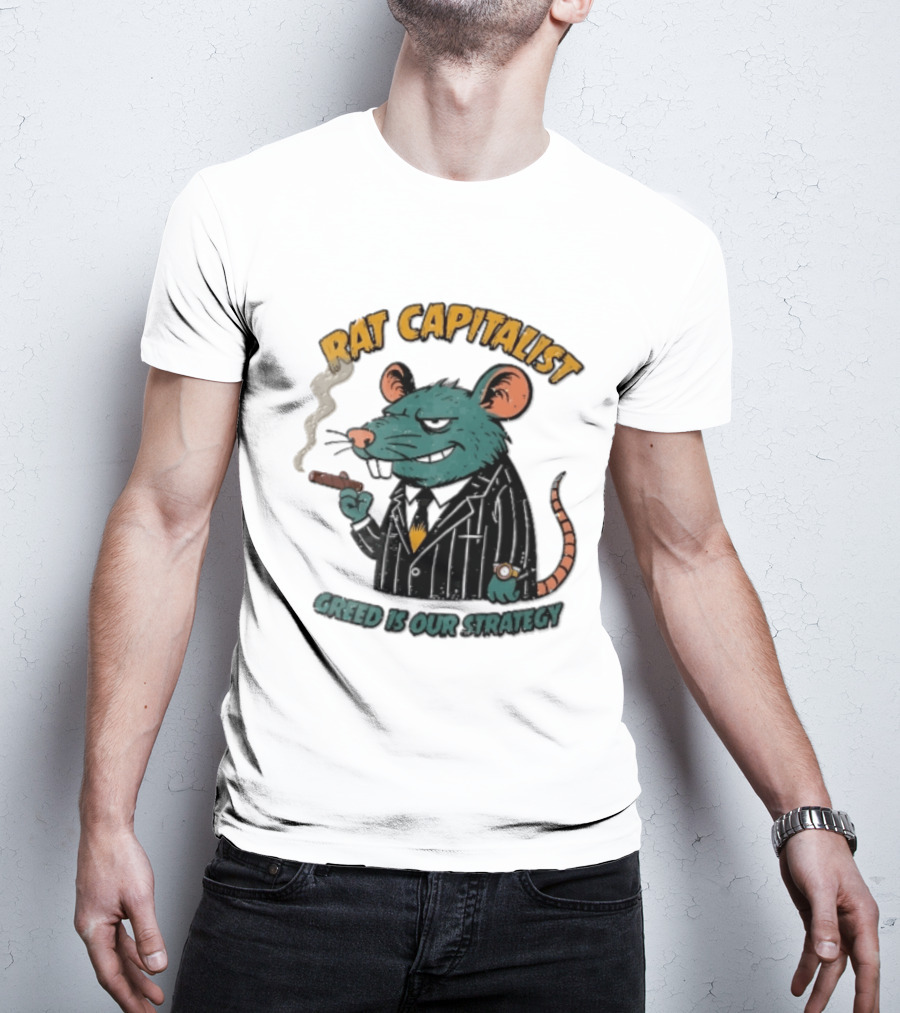 Rat Capitalist Greed Is Our Strategy Cartoon Smoking Cigar Rodent Pinstripe Suit T-Shirt