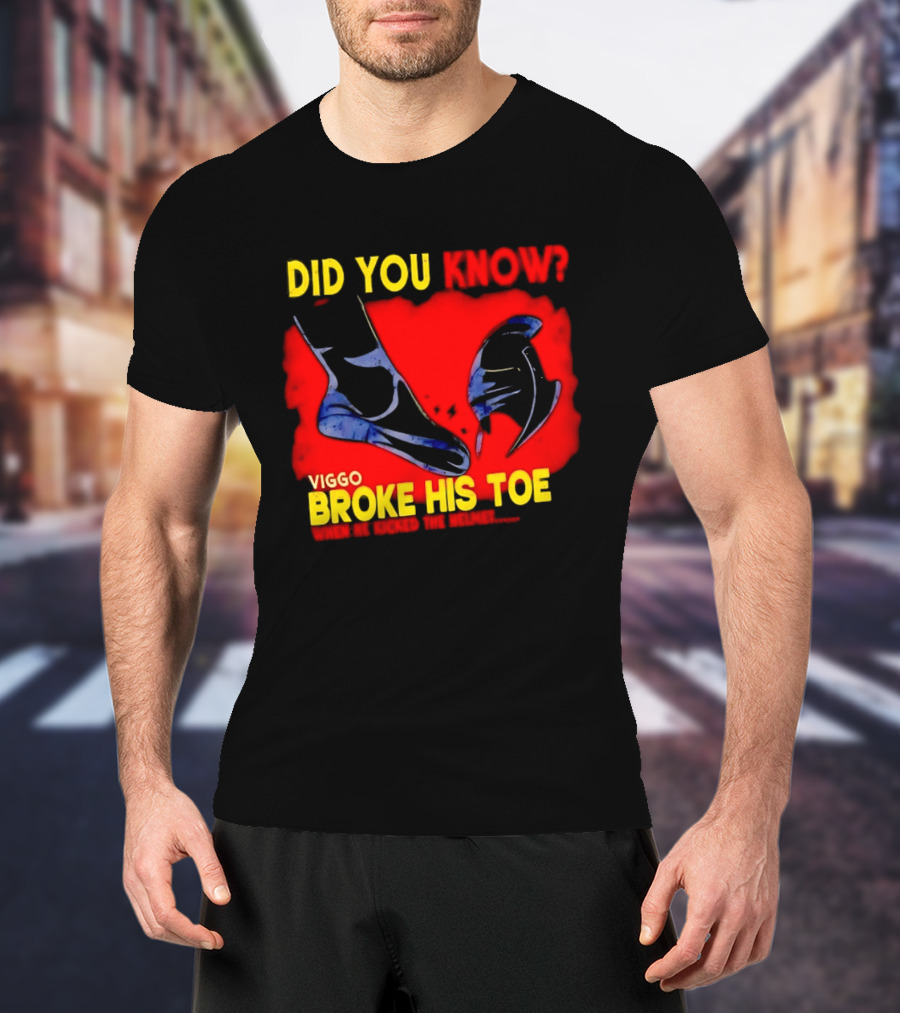 Did You Know Viggo Broke His Toe When He Kicked The Helmet T-Shirt