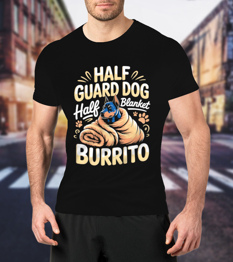 Half Guard Dog Half Blanket Burrito Doberman T-Shirt