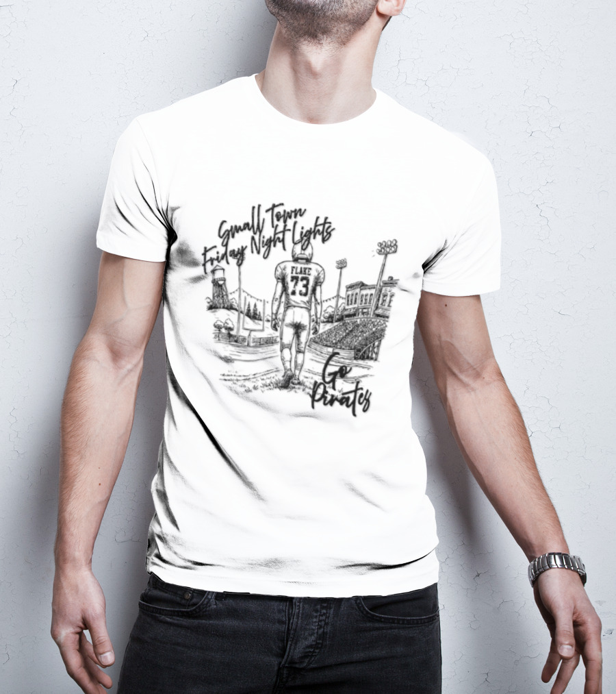 Flake 73 Pirates Small Town Friday Night Lights Go Team Football T-Shirt