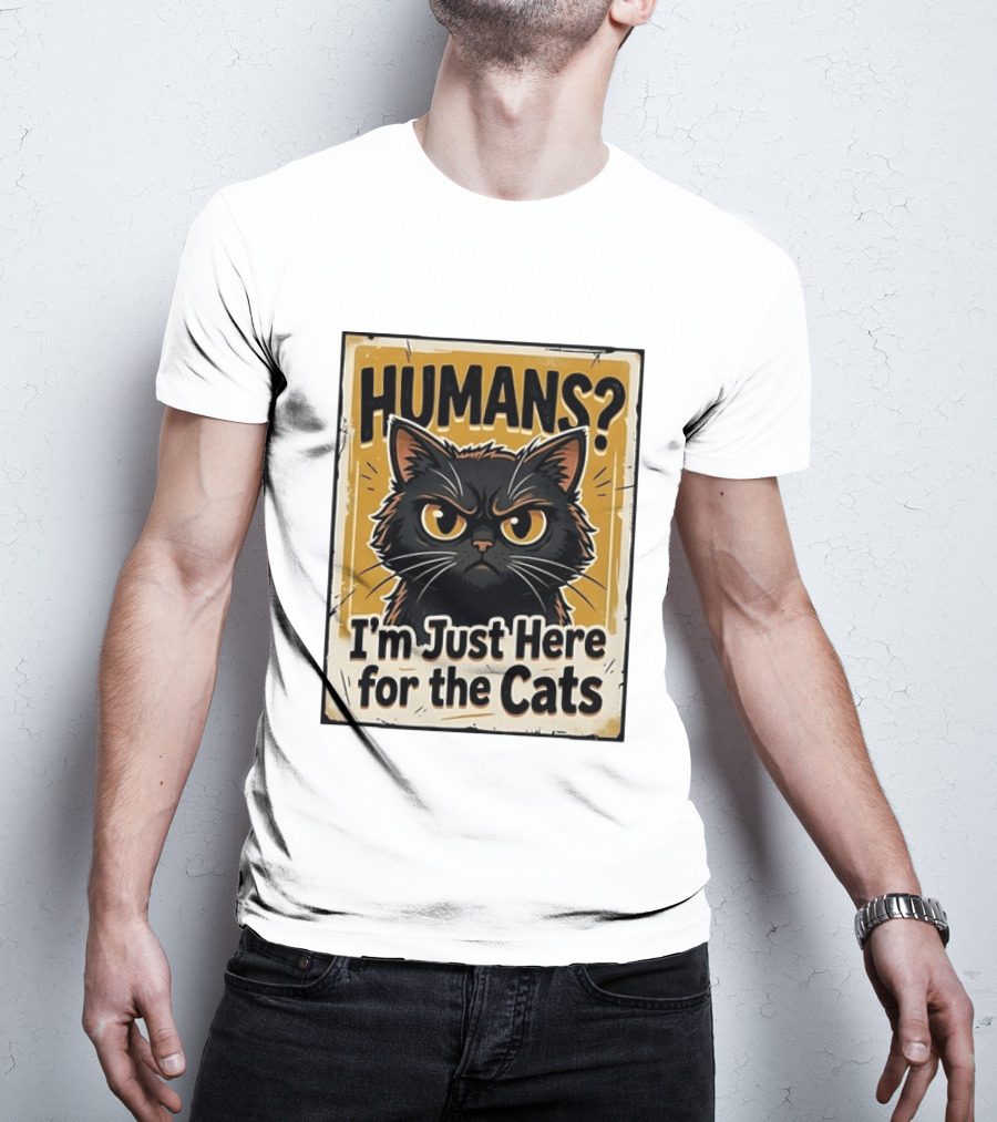 HUMANS? I'm Just Here For The Cats Grumpy Cat T-Shirt