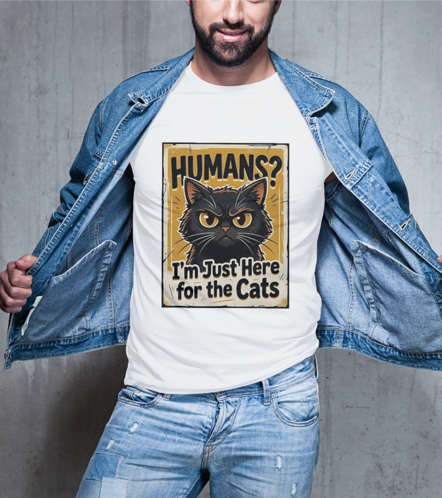 HUMANS? I'm Just Here For The Cats Grumpy Cat T-Shirt