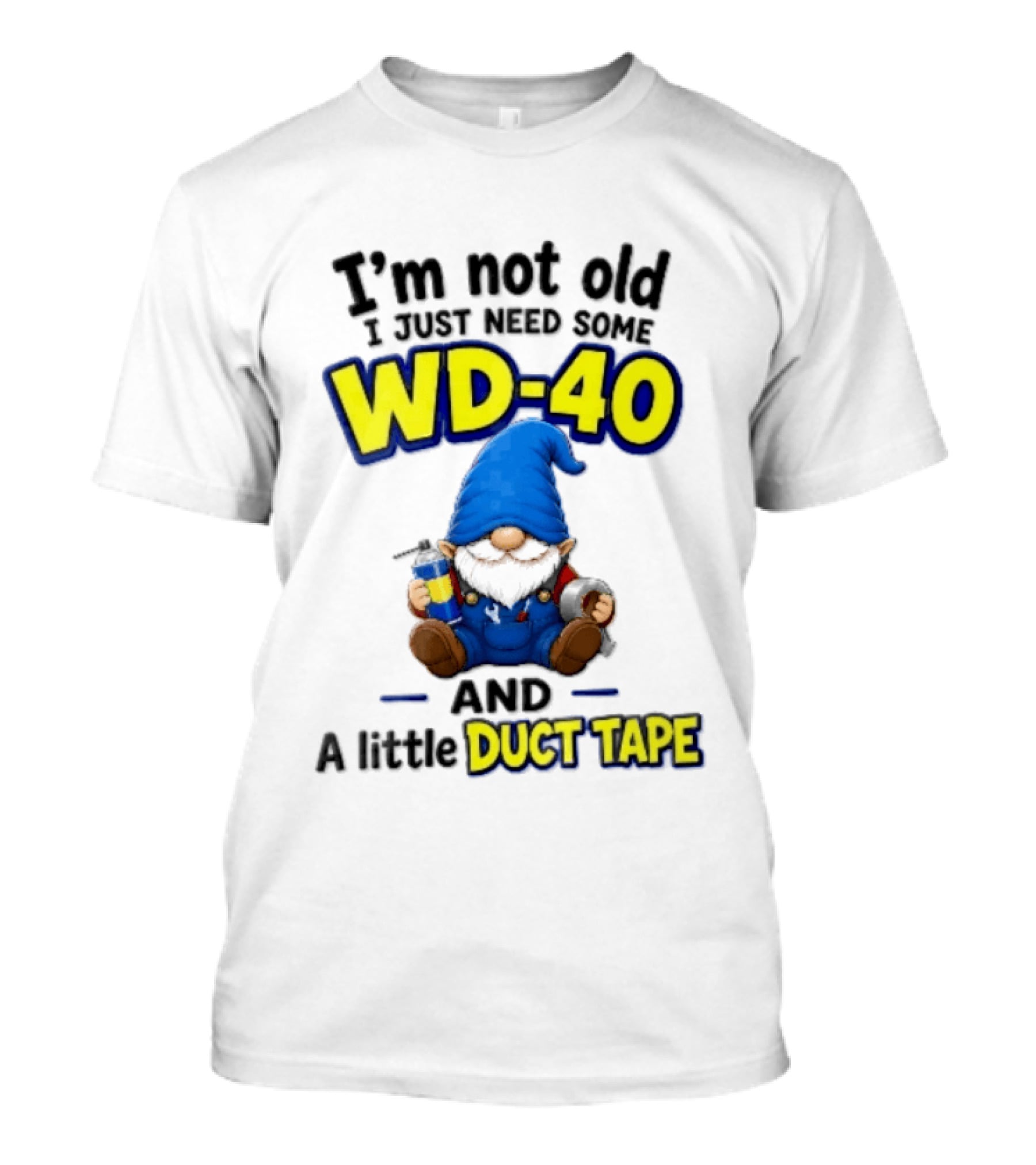 I'm Not Old I Just Need Some WD 40 And A Little Duct Tape Cartoon Gnome With Spray Can Tools T-Shirt