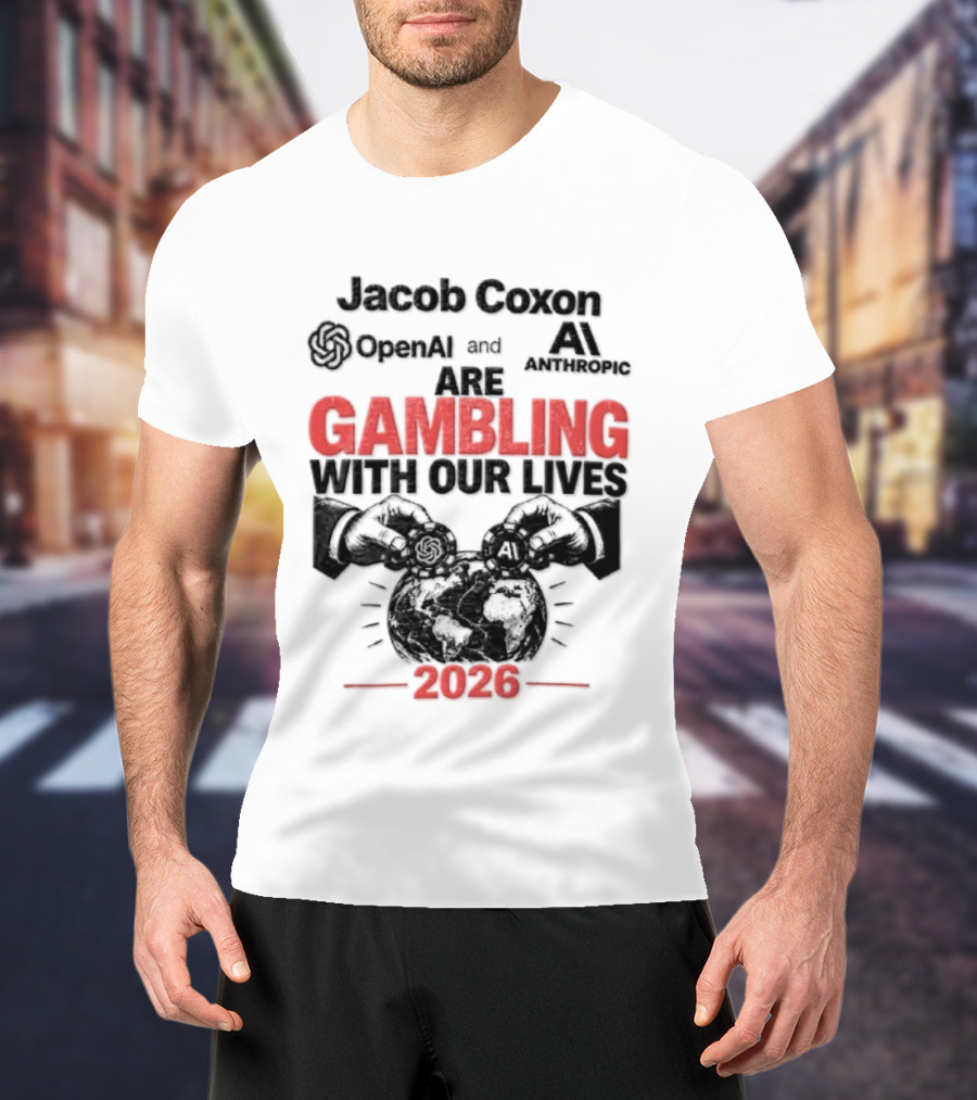 Jacob Coxon OpenAI Anthropic Gambling With Our Lives 2026 T-Shirt