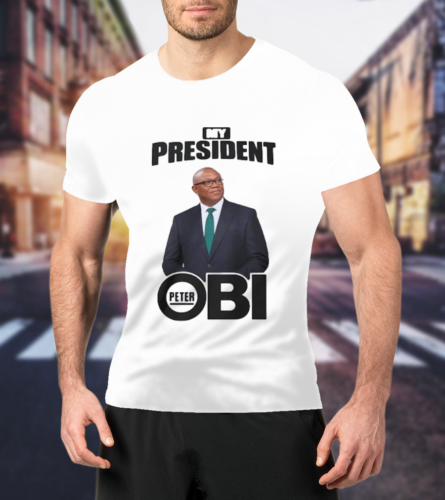 My President Peter Obi Nigerian Politics Leader T-Shirt