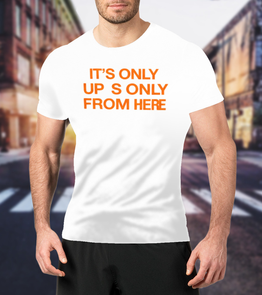 Texas Longhorns It's Only Horns Up From Here T-Shirt