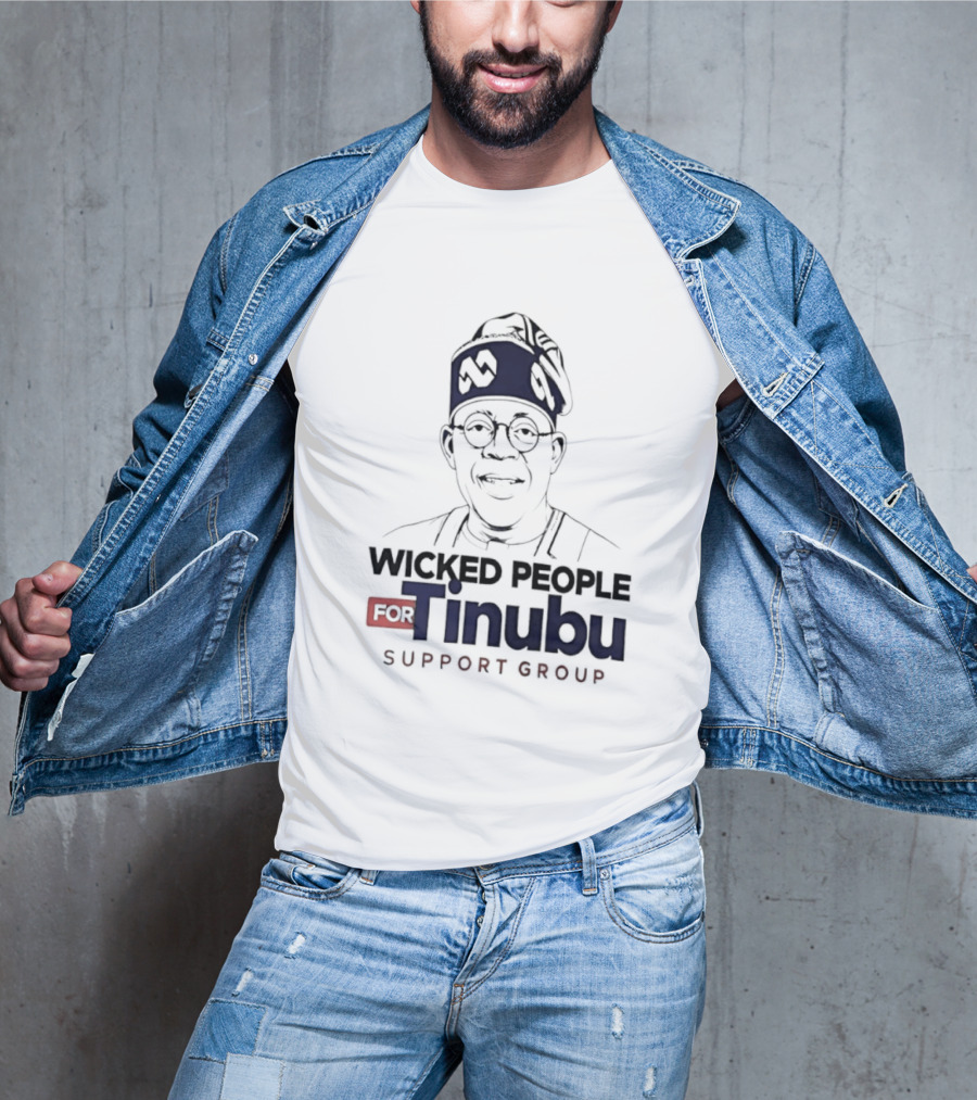 Wicked People For Tinubu Support Group Nigeria Politics T-Shirt