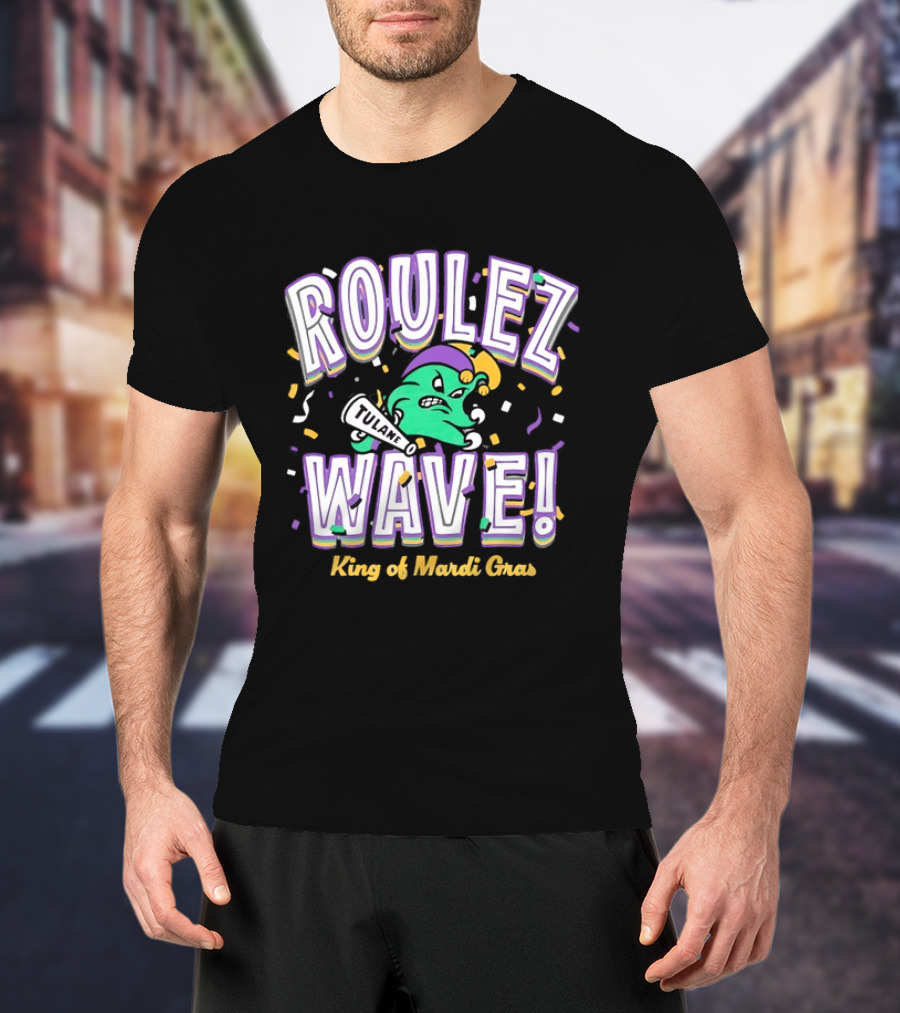 Roulez Wave Tulane King Of Mardi Gras College Sports T-Shirt