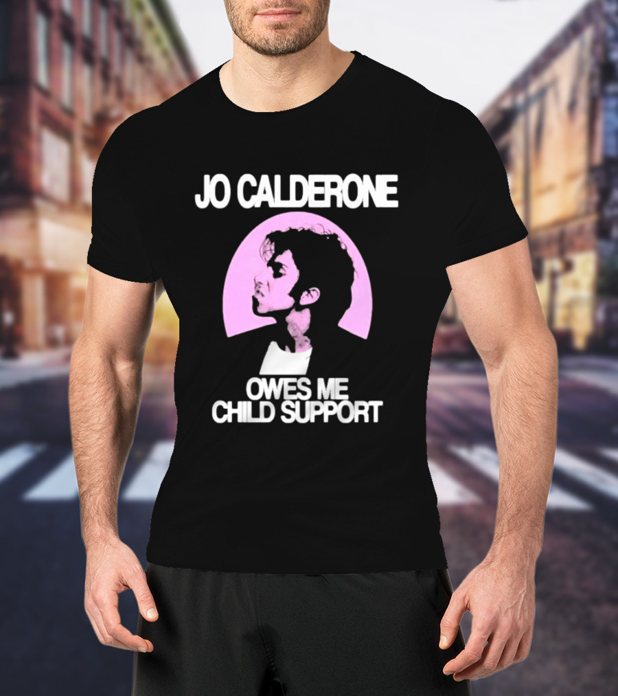 Jo Calderone Owes Me Child Support Gaga T-Shirt