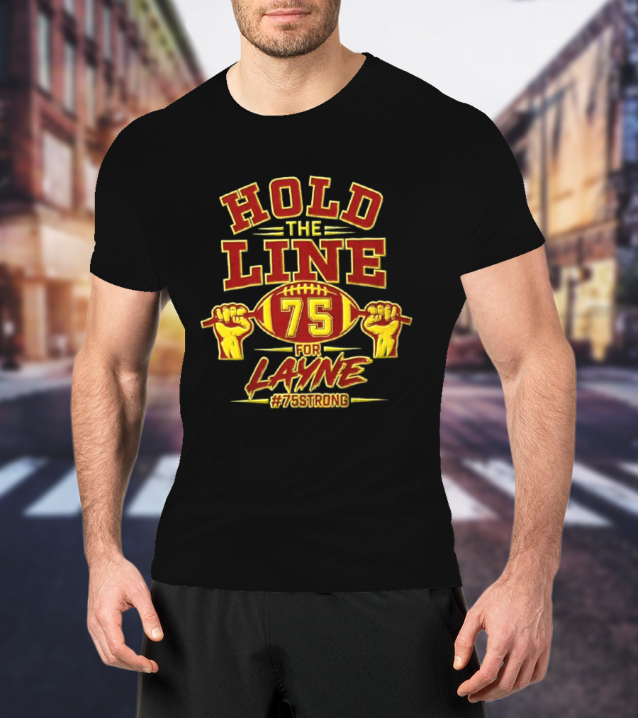 Hold The Line 75 For Layne #75Strong Football Player Honor T-Shirt