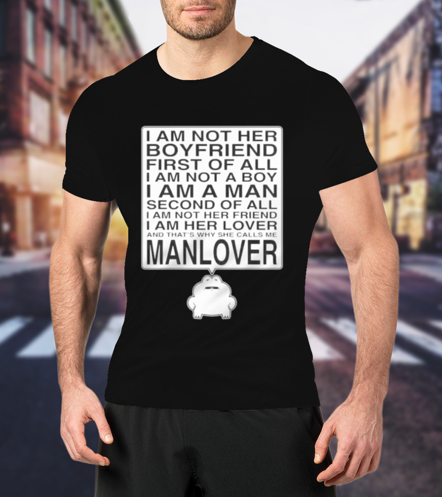 I'm Not Her Boyfriend I'm Her Manlover Frog Lover Relationship T-Shirt