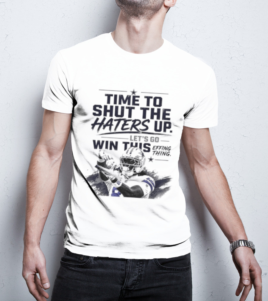 Time To Shut The Haters Up Let's Go Win This Effing Thing T-Shirt