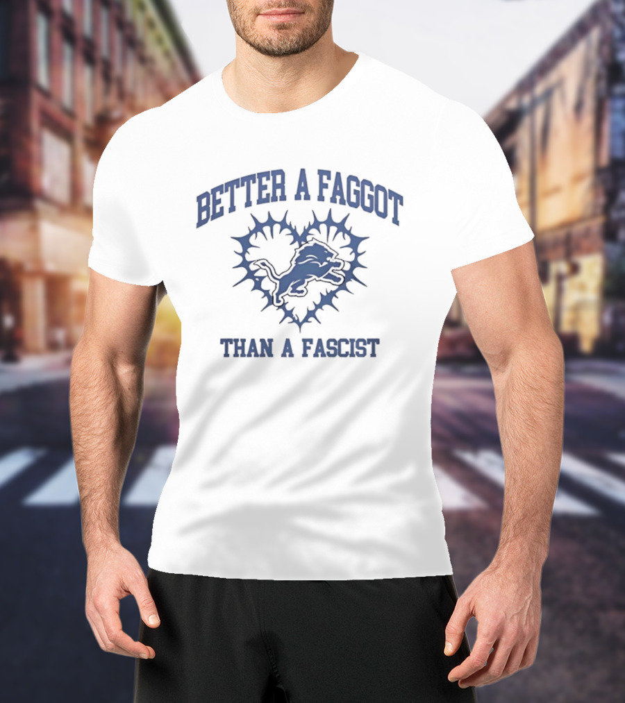 Detroit Lions Better A Queer Than A Fascist Heart T-Shirt