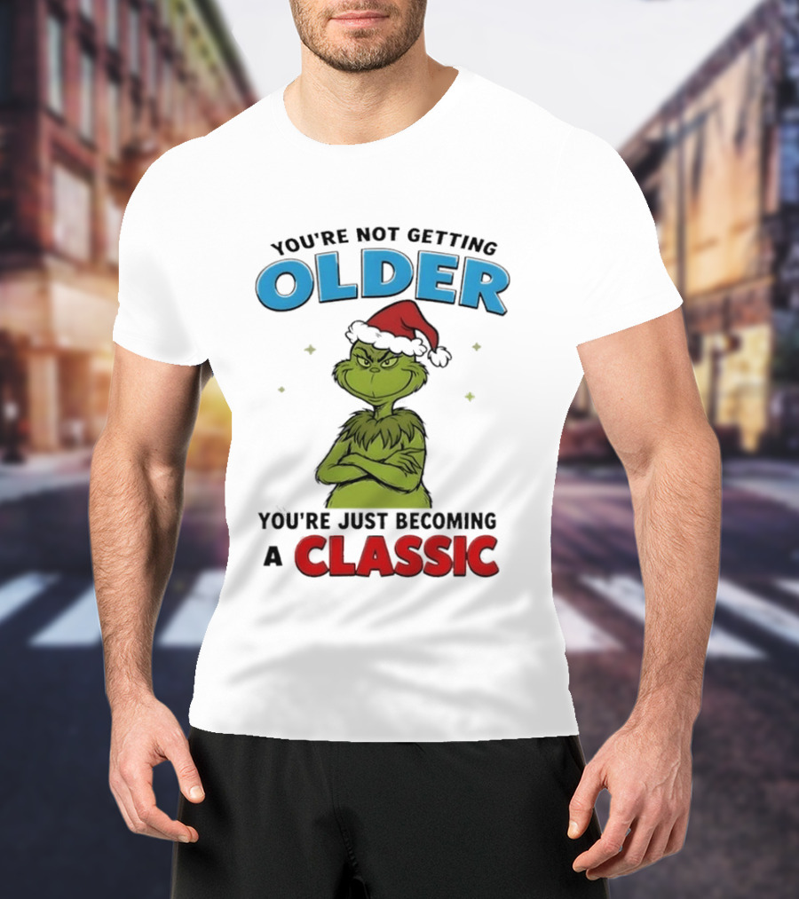 Grinch You're Not Getting Older You're Just Becoming A Classic Santa Hat T-Shirt