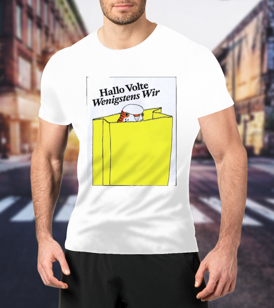 Hallo Volte Wenigstens Wir Budgie In A Paper Bag T-Shirt