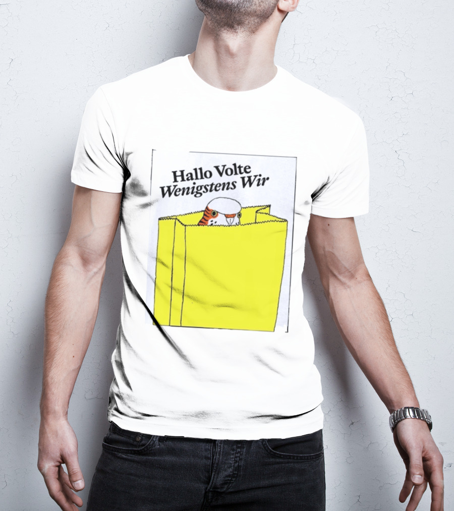 Hallo Volte Wenigstens Wir Budgie In A Paper Bag T-Shirt