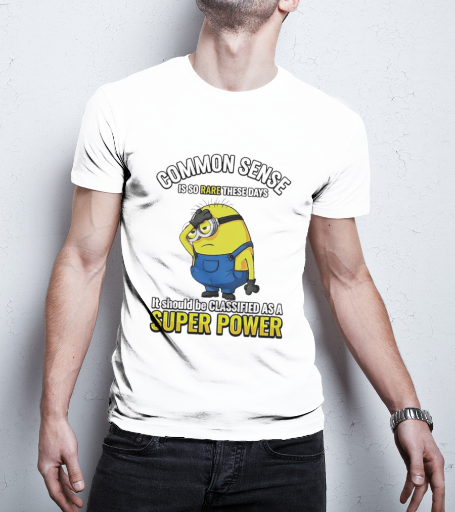 Minion Common Sense So Rare These Days It Should Be Classified Super Power T-Shirt