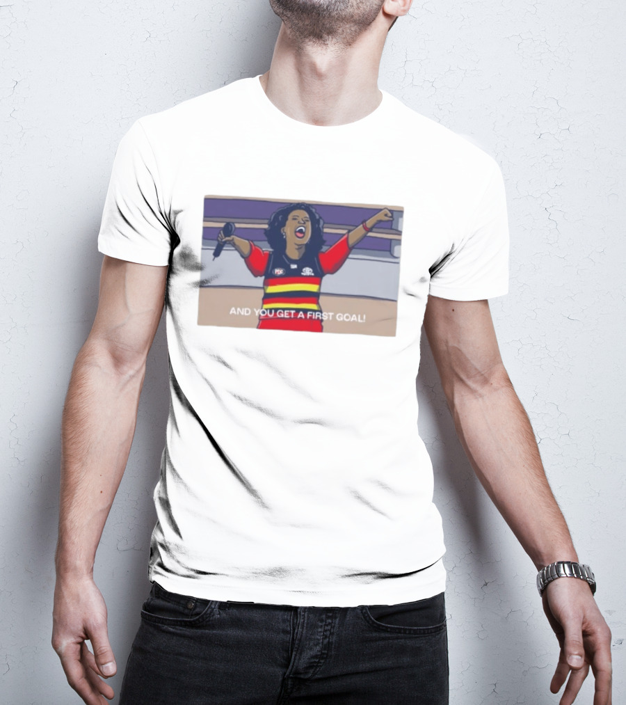 Adelaide Crows Oprah Winfrey And You Get A First Goal T-Shirt