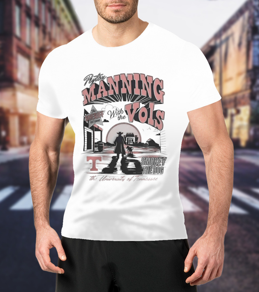 The Sheriff Manning With The Vols Smokey Returns To Rocky Top Tennessee T-Shirt