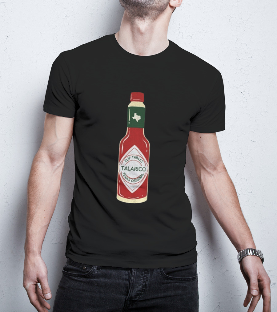 Talarico Flip Tables Texas Original Hot Sauce Bottle T-Shirt