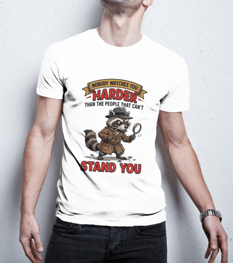 Raccoon Detective Nobody Es You Harder Than The People That Can't Stand You T-Shirt