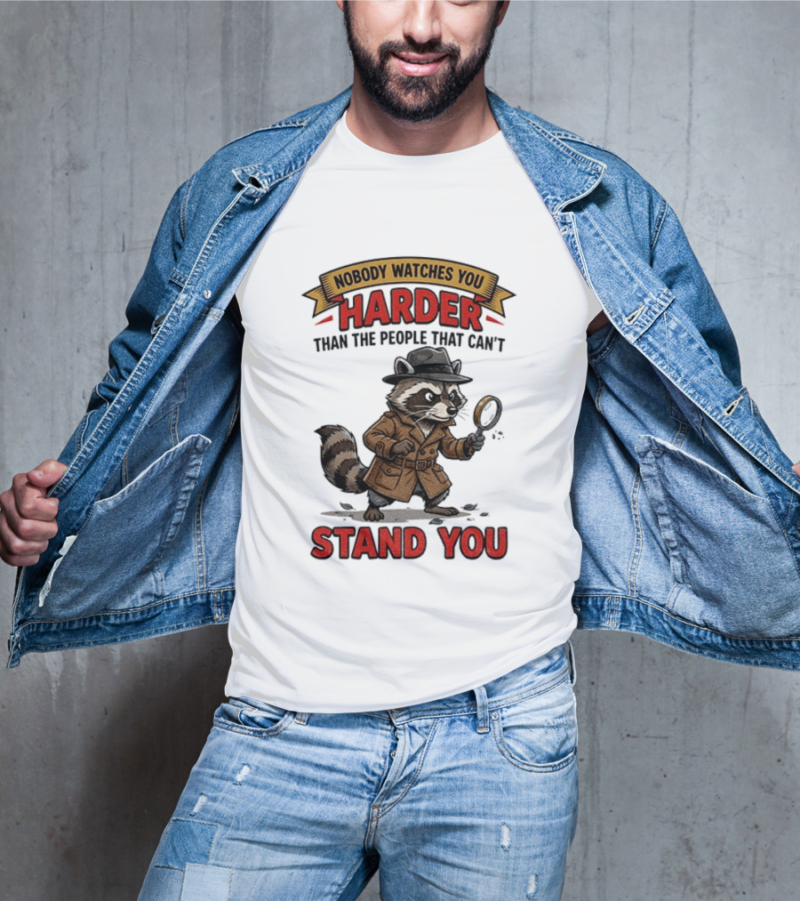 Raccoon Detective Nobody Es You Harder Than The People That Can't Stand You T-Shirt