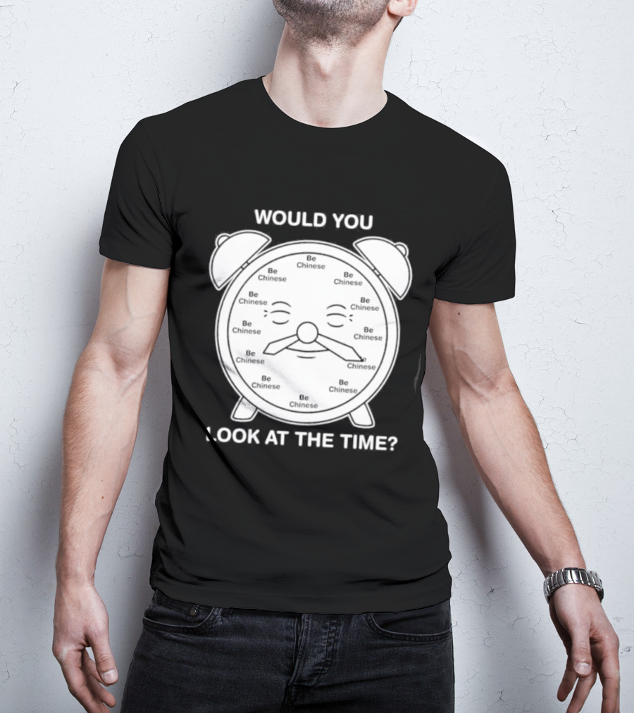 Would You Look At The Time Chinese Alarm T-Shirt