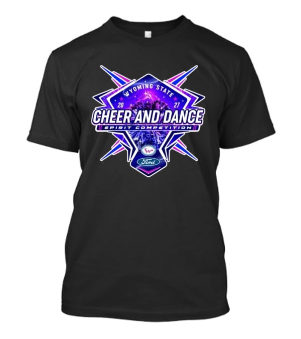 Wyoming State Cheer And Dance Spirit Competition 2027 Ford Event T-Shirt