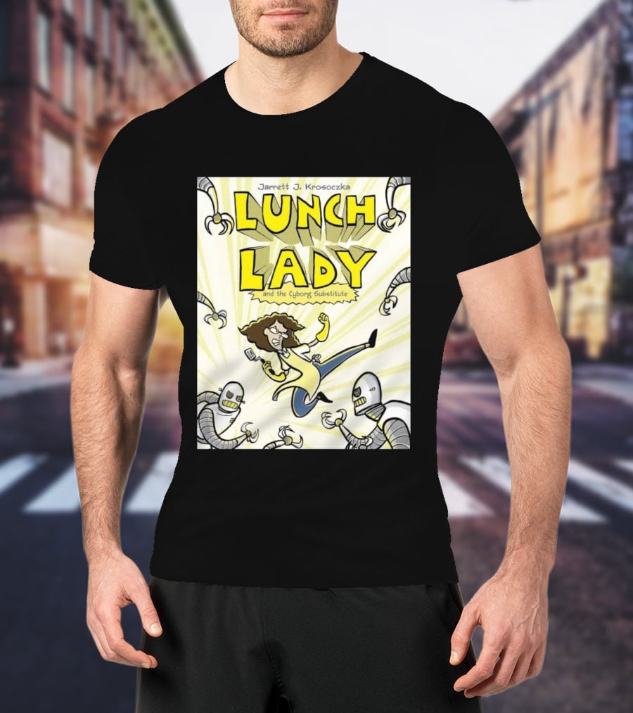 Jarrett J. Krosoczka Lunch Lady And The Cyborg Substitute Robots Fighting T-Shirt