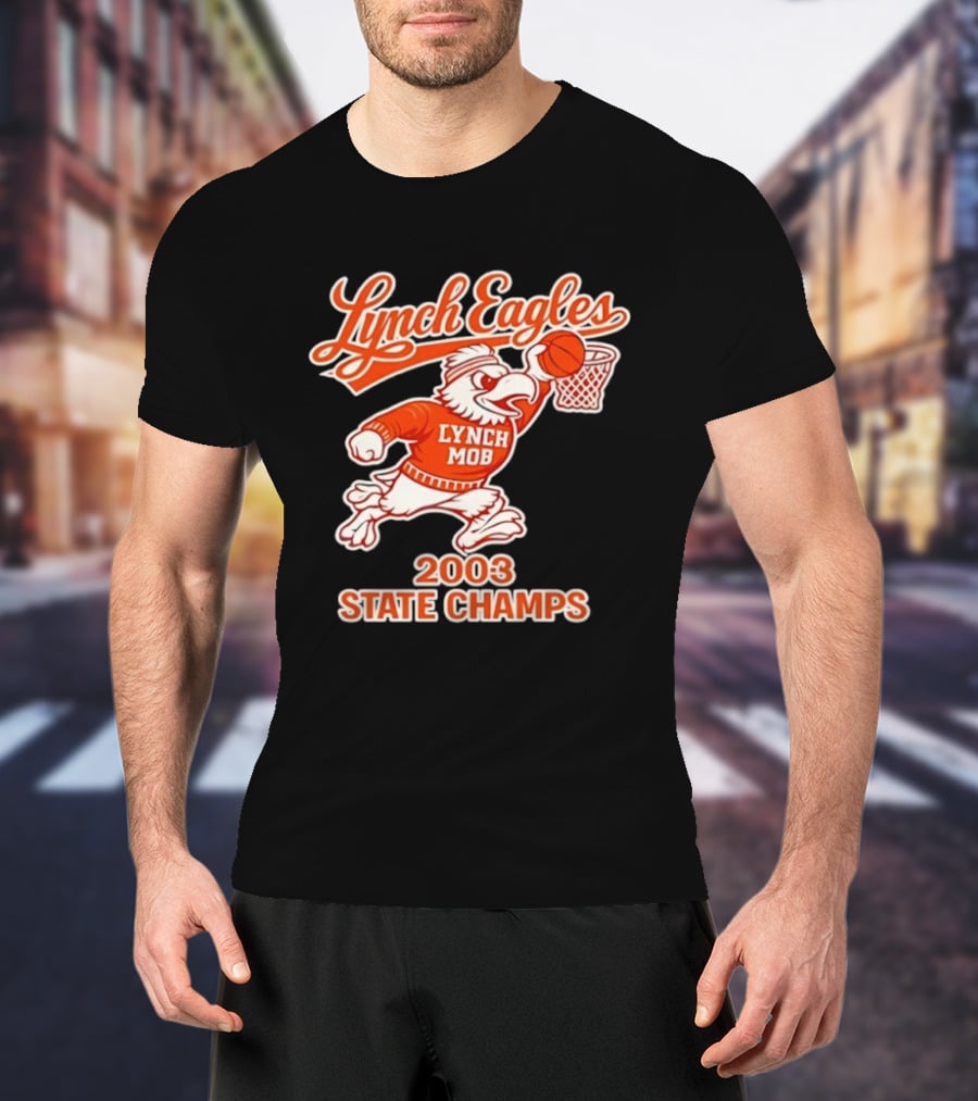 Lynch Eagles Lynch Mob 2003 State Champs Basketball Team T-Shirt