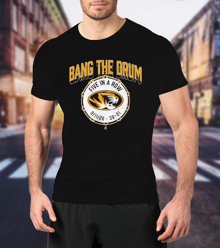 Bang The Drum Missouri Football Five In A Row Tiger Logo 9 11 26 38 21 T-Shirt