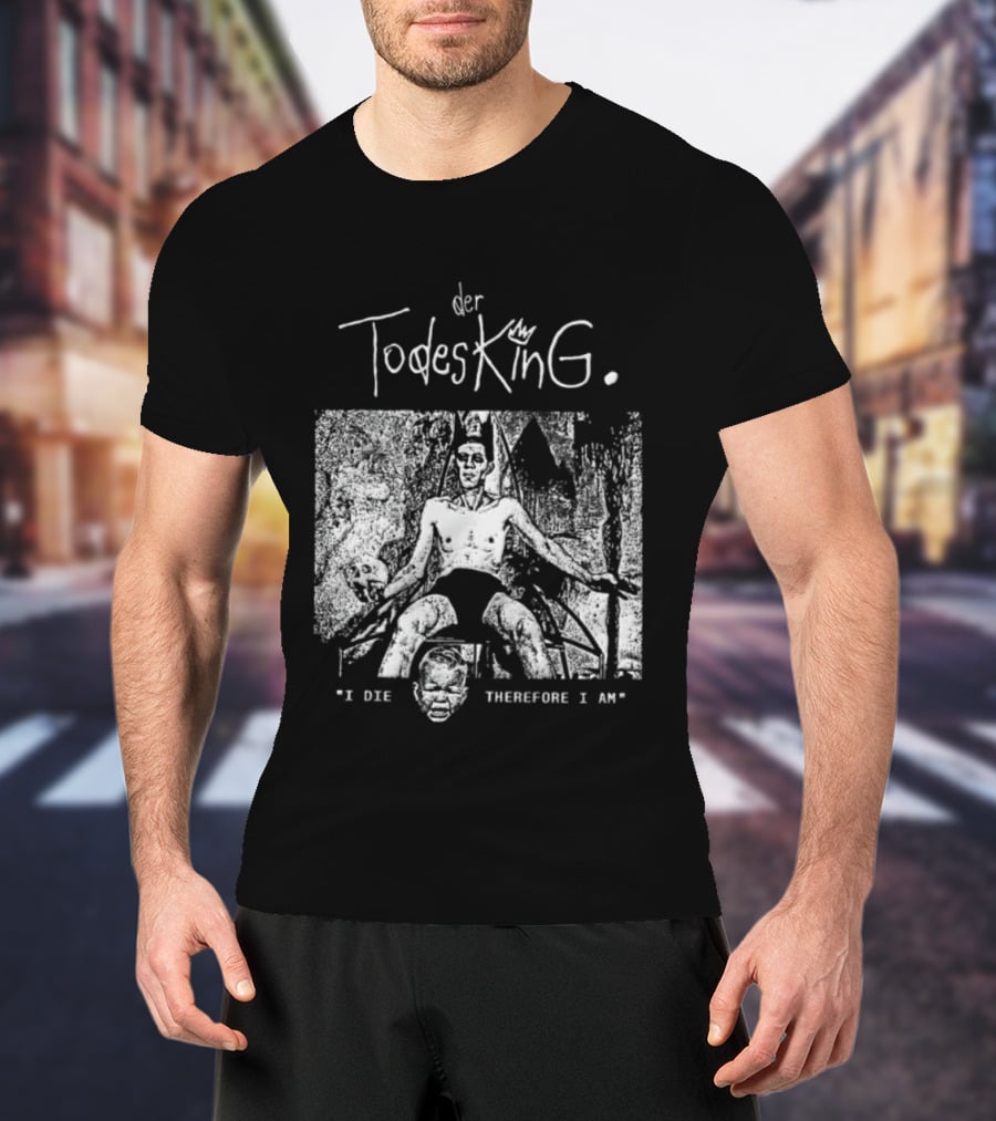Der Todesking I Die Therefore I Am Jörg Buttgereit T-Shirt