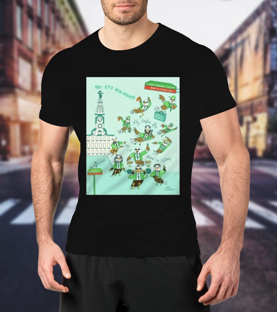Yo It's Win O' Philadelphia Eagles Fly Eagles Fly On The Road To Victory Lincoln Financial Field T-Shirt