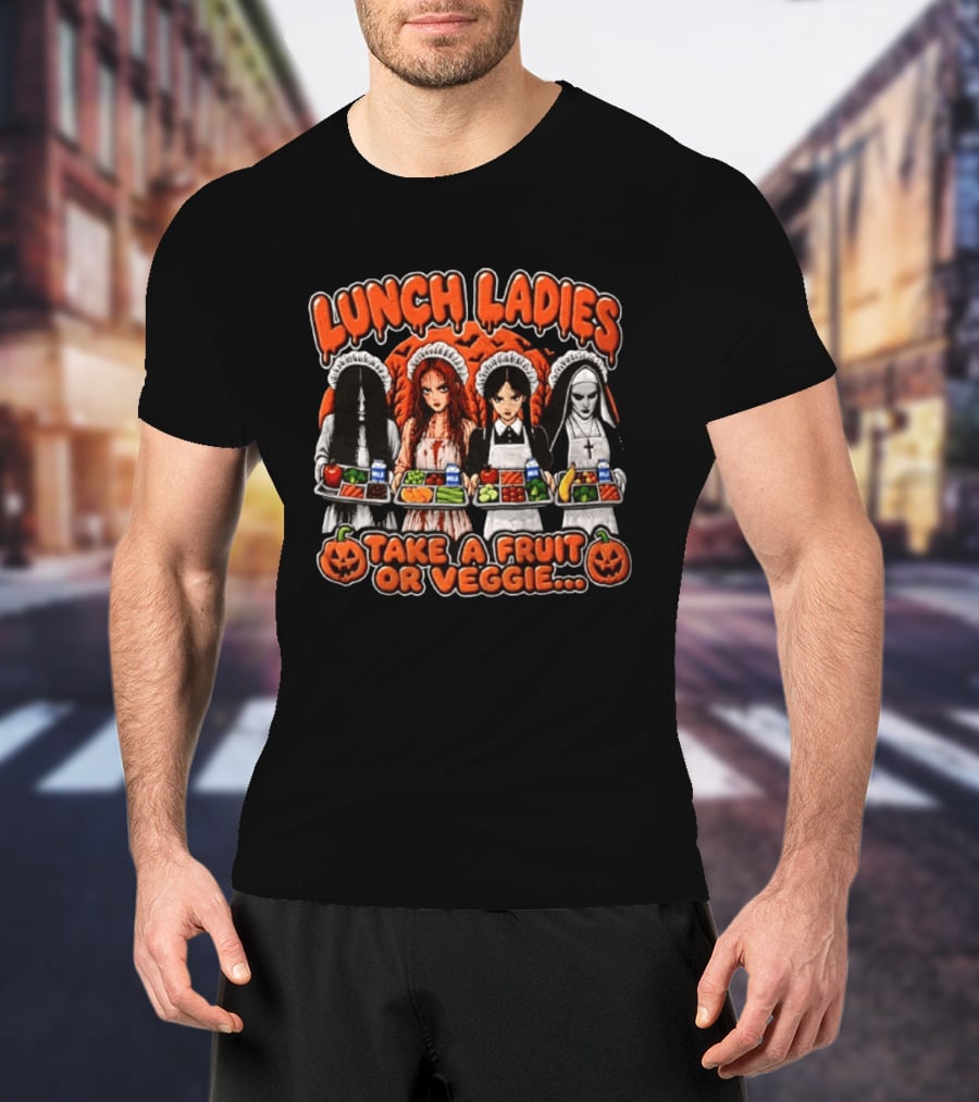 Lunch Ladies Samara Morgan Carrie Wednesday Addams The Nun Take A Fruit Or Veggie T-Shirt