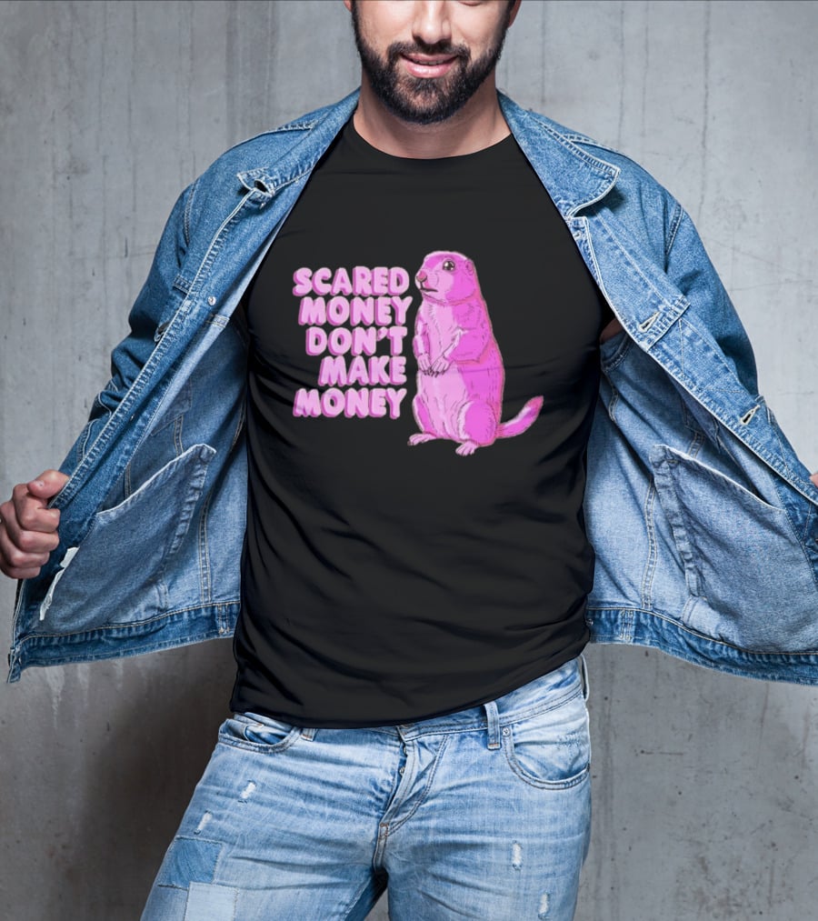Scared Money Don't Make Money Prairie Dog Graphic Pink Humor T-Shirt