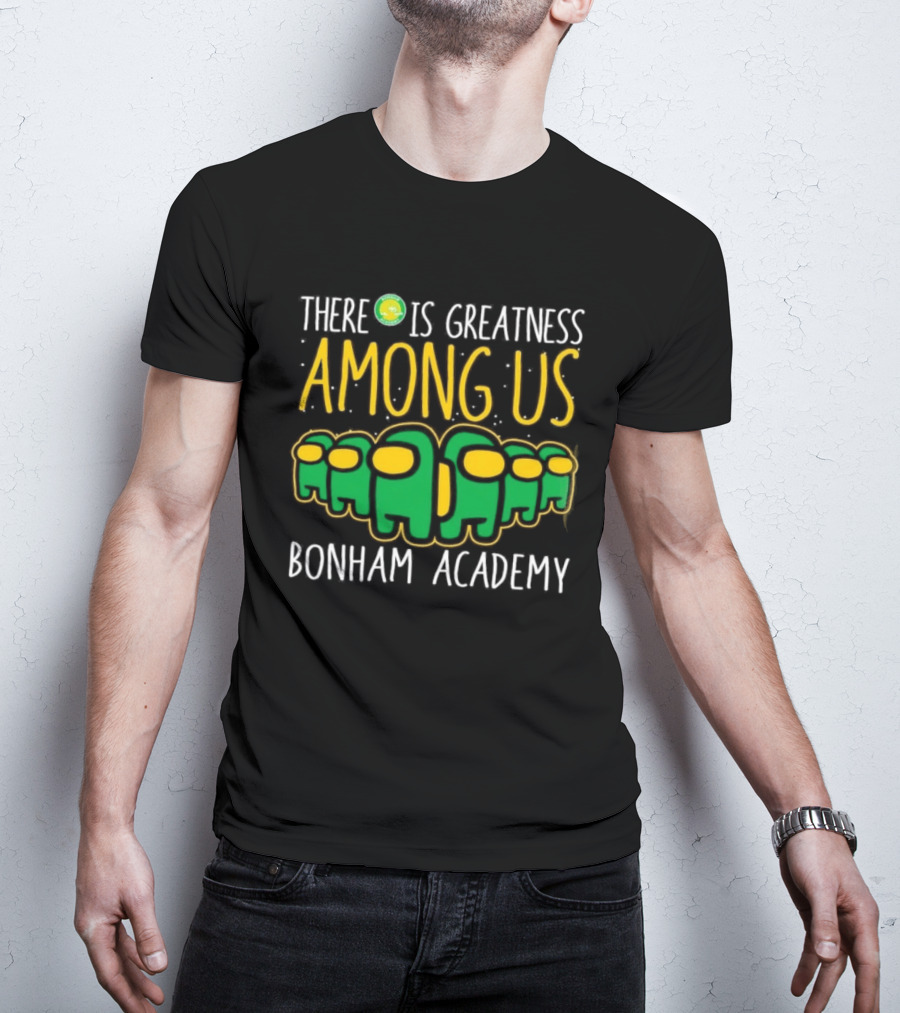 Bonham Academy There Is Greatness Among Us Inspired Characters T-Shirt