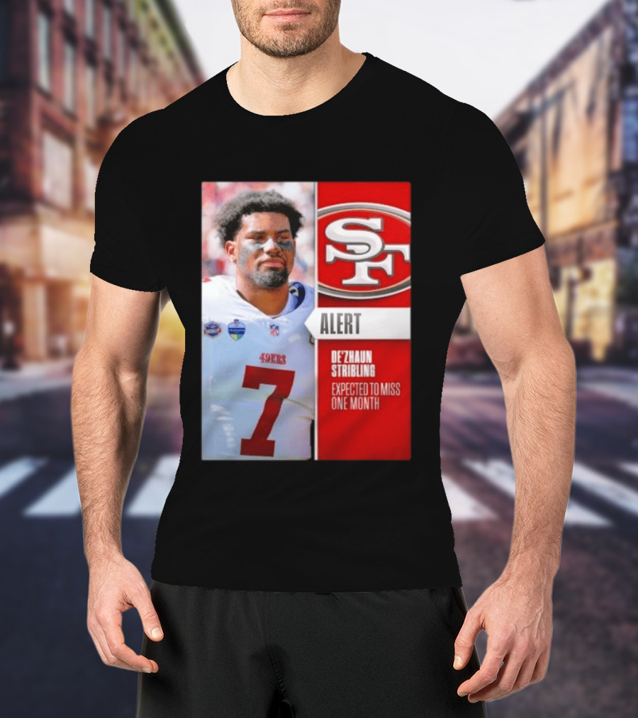 49ers Alert De'Zhaun Stribling Expected To Miss One Month T-Shirt